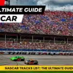 NASCAR Tracks List: The Ultimate Guide for Fans